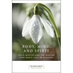Body, Mind, and Spirit: Daily Meditations -- Anonymous